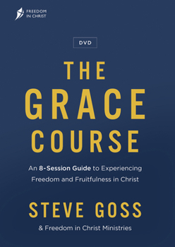 DVD The Grace Course DVD: An 8-Session Guide to Experiencing Freedom and Fruitfulness in Christ Book