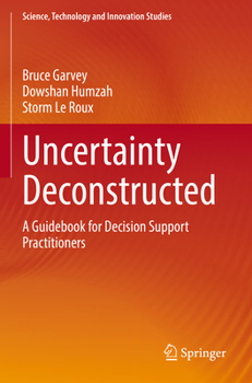 Paperback Uncertainty Deconstructed: A Guidebook for Decision Support Practitioners Book