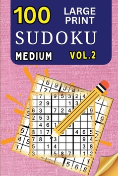 Paperback 100 Large Print Sudoku Medium Vol 2: 9x9 Grid Format for Kids, Adults and Seniors with Brain Teasing Activity, Sized for Travel, Easy to Read [Large Print] Book