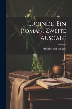 Paperback Lucinde, ein Roman, Zweite Ausgabe [German] Book