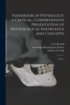 Paperback Handbook of Physiology; a Critical, Comprehensive Presentation of Physiological Knowledge and Concepts: 1, sec. 2 Book
