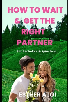 Paperback How to Wait for the Right Spouse: For Bachelors & Spinsters Book