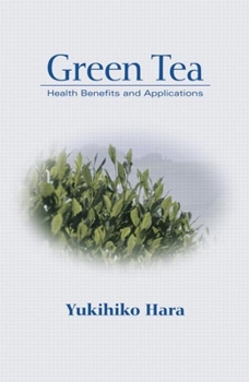 Hardcover Green Tea: Health Benefits and Applications Book