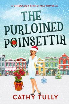 Paperback The Purloined Poinsettia: A ChiroCozy Christmas Novella (A ChiroCozy Mystery) Book