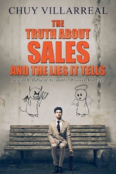 The Truth about Sales and the Lie It Tells : Sales