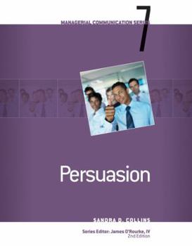 Module 7: Persuasion - Book #7 of the Managerial Communication Series 2
