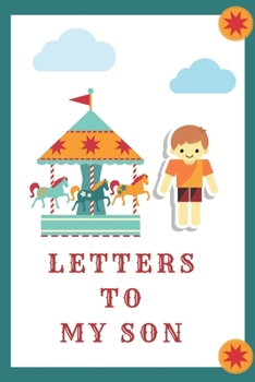 Letters To My Son: As I Watch You Grow: Prompted Fill In 93 Pages of Thoughtful Gift for New Mothers | Moms | Parents | Write Love Filled Memories ... Keepsake For Him | Mother's Day Sentiment