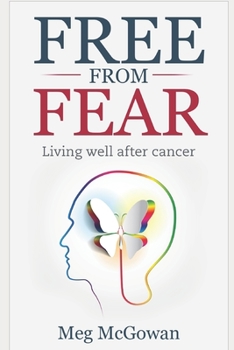 Paperback Free From Fear: Living well after cancer Book