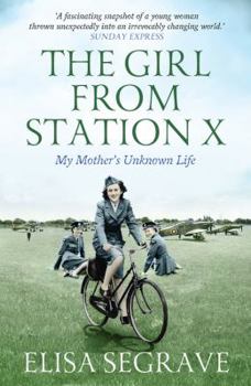 Paperback The Girl from Station X: My Mother's Unknown Life Book