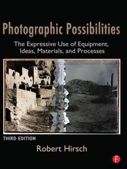 Photographic Possibilities: The Expressive Use of Ideas, Materials and Processes
