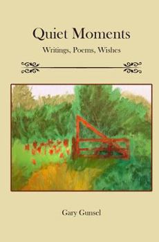 Paperback Quiet Moments: Writings, Poems, Wishes Book