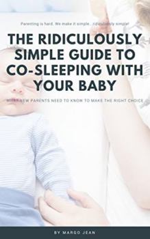 Paperback The Ridiculously Simple Guide to Co-Sleeping With Your Baby: What New Parents Need to Know to Make the Right Choice Book