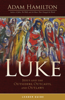 Paperback Luke Leader Guide: Jesus and the Outsiders, Outcasts, and Outlaws Book