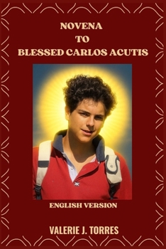 Paperback NOVENA TO BLESSED CARLOS ACUTIS: Prayers, Reflections, and Devotions from the Life of Blessed Carlo Acutis Book