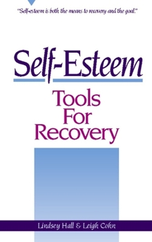 Paperback Self-Esteem Tools for Recovery: Self-Esteem Is Both the Means to Recovery and the Goal Book