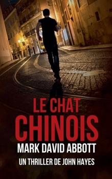 Le Chat Chinois (Un Thriller de John Hayes) (French Edition)
