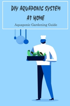 Paperback DIY Aquaponic System at Home: Aquaponic Gardening Guide: Aquaponic Systems Book