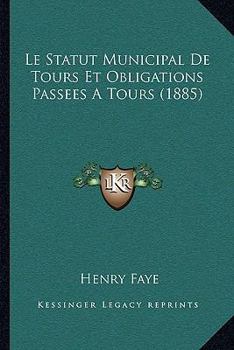 Paperback Le Statut Municipal De Tours Et Obligations Passees A Tours (1885) [French] Book