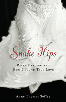 Paperback Snake Hips: Belly Dancing and How I Found True Love Book