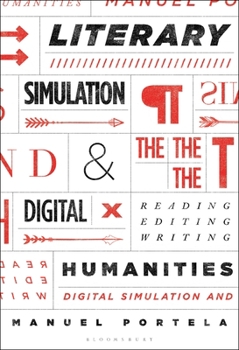 Hardcover Literary Simulation and the Digital Humanities: Reading, Editing, Writing Book