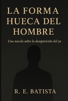 Paperback La forma hueca del hombre [Spanish] Book