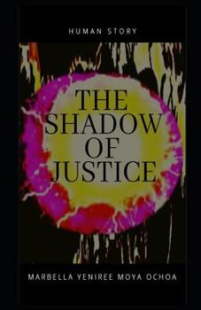 Paperback The Shadow of Justice: Human story Book