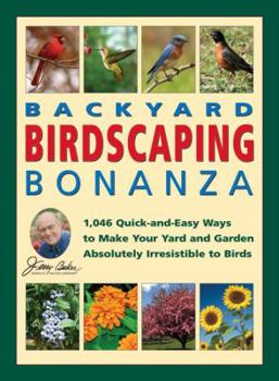 Hardcover Jerry Baker's Backyard Birdscaping Bonanza: 1,046 Quick-And-Easy Ways to Make Your Yard and Garden Absolutely Irresistible to Birds Book