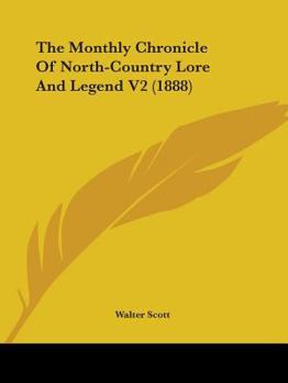 Paperback The Monthly Chronicle Of North-Country Lore And Legend V2 (1888) Book