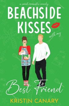 Beachside Kisses with My Best Friend : A Sweet Romantic Comedy - Book #3 of the Hallmark Beach Small Town Romance
