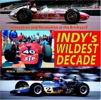 Hardcover Indy's Wildest Decade: Innovation and Revolution at the Brickyard Book