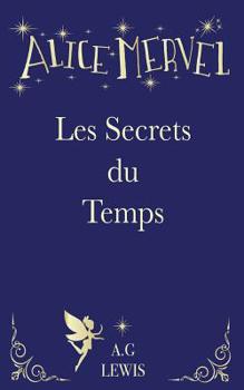 Paperback Alice Mervel, Les Secrets Du Temps [French] Book