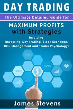 Paperback Day Trading: The Ultimate Detailed Guide for Maximum Profits with Strategies Inv Book