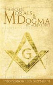 Paperback The Secrets of Morals and Dogma by Albert Pike Book