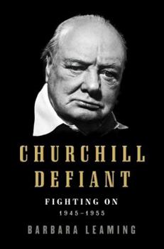 Hardcover Churchill Defiant: Fighting On: 1945-1955 Book