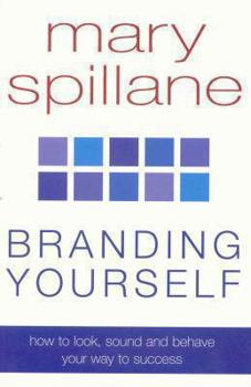 Paperback Branding Yourself: How to Look, Sound and Behave Your Way to Success Book