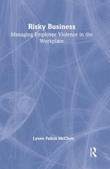 Hardcover Risky Business: Managing Employee Violence in the Workplace Book