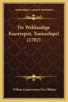 Paperback De Weldaadige Knorrepot, Tooneelspel (1782) [Dutch] Book