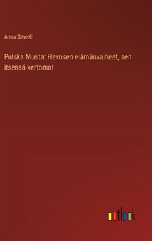 Hardcover Pulska Musta: Hevosen elämänvaiheet, sen itsensä kertomat [Finnish] Book