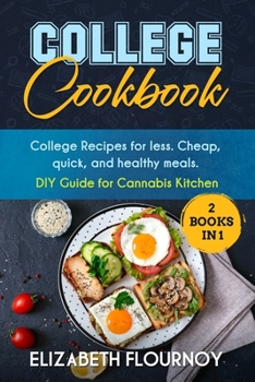 Paperback College Cookbook (2 Books in 1): College Recipes for less. Cheap, quick, and healthy meals. DIY Guide for Cannabis Kitchen Book