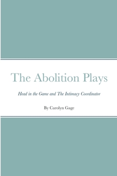 Paperback The Abolition Plays: Head in the Game and The Intimacy Coach Book