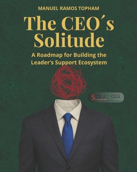 Paperback The CEO´s Solitude: A Roadmap for Building the Leader’s Support Ecosystem Book