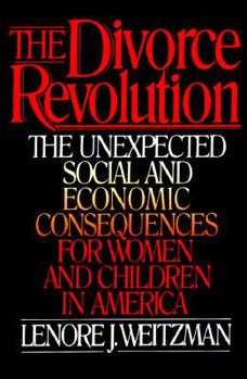 Paperback The Divorce Revolution: The Unexpected Social and Economic Consequences for Women and Children in America Book