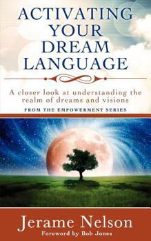 Paperback Activating Your Dream Language: A closer look at understanding the realm of dreams and visions Book