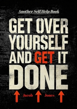 Paperback Get Over Yourself And Get It Done Book