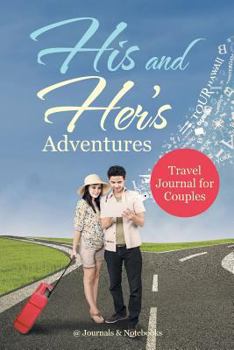 Paperback His and Her's Adventures - Travel Journal for Couples Book