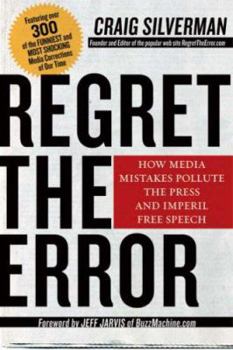 Hardcover Regret the Error: How Media Mistakes Pollute the Press and Imperil Free Speech Book