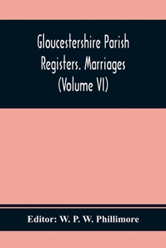 Paperback Gloucestershire Parish Registers. Marriages (Volume Vi) Book