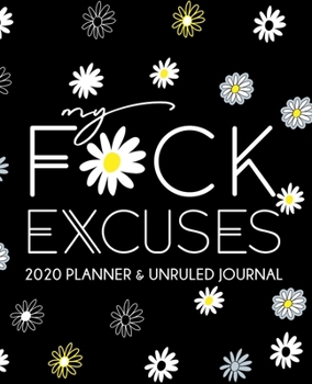 Paperback My Fuck Excuses 2020 Planner and Unruled Journal: Funny dated 2020 monthly planner, calendar and unlined blank notebook for creative thinkers and proc Book