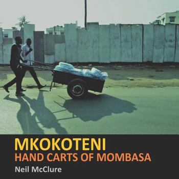 Paperback Mkokoteni: Hand Carts of Mombasa Book