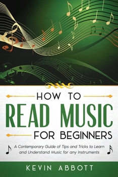 Paperback How to Read Music for Beginners: A Contemporary Guide of Tips and Tricks for Instruments Book